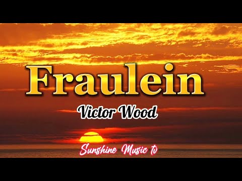 Fraulein (Victor Wood) with Lyrics