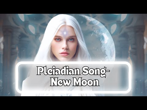 PLEIADIAN SONG- NEW MOON #healingmusic #newmoon #moon #pleiadians  #meditationmusic #meditation