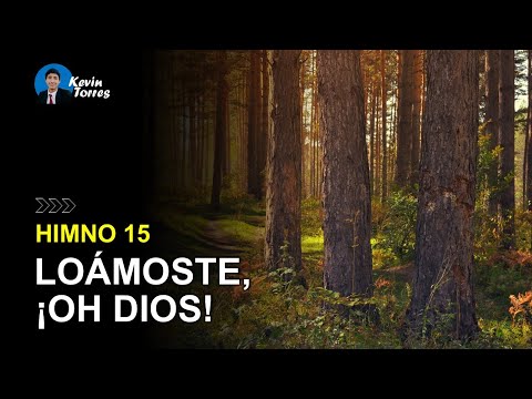 Himno 15: Loámoste, ¡oh Dios! | Himnario Adventista