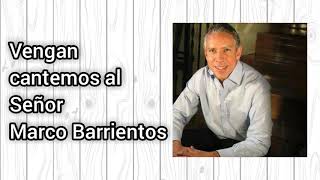 Vengan cantemos al Señor - Marco Barrientos (letra)