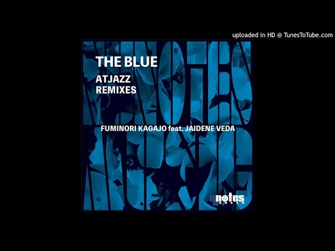 Fuminori Kagajo feat. Jaidene Veda - The Blue (Atjazz Remix)