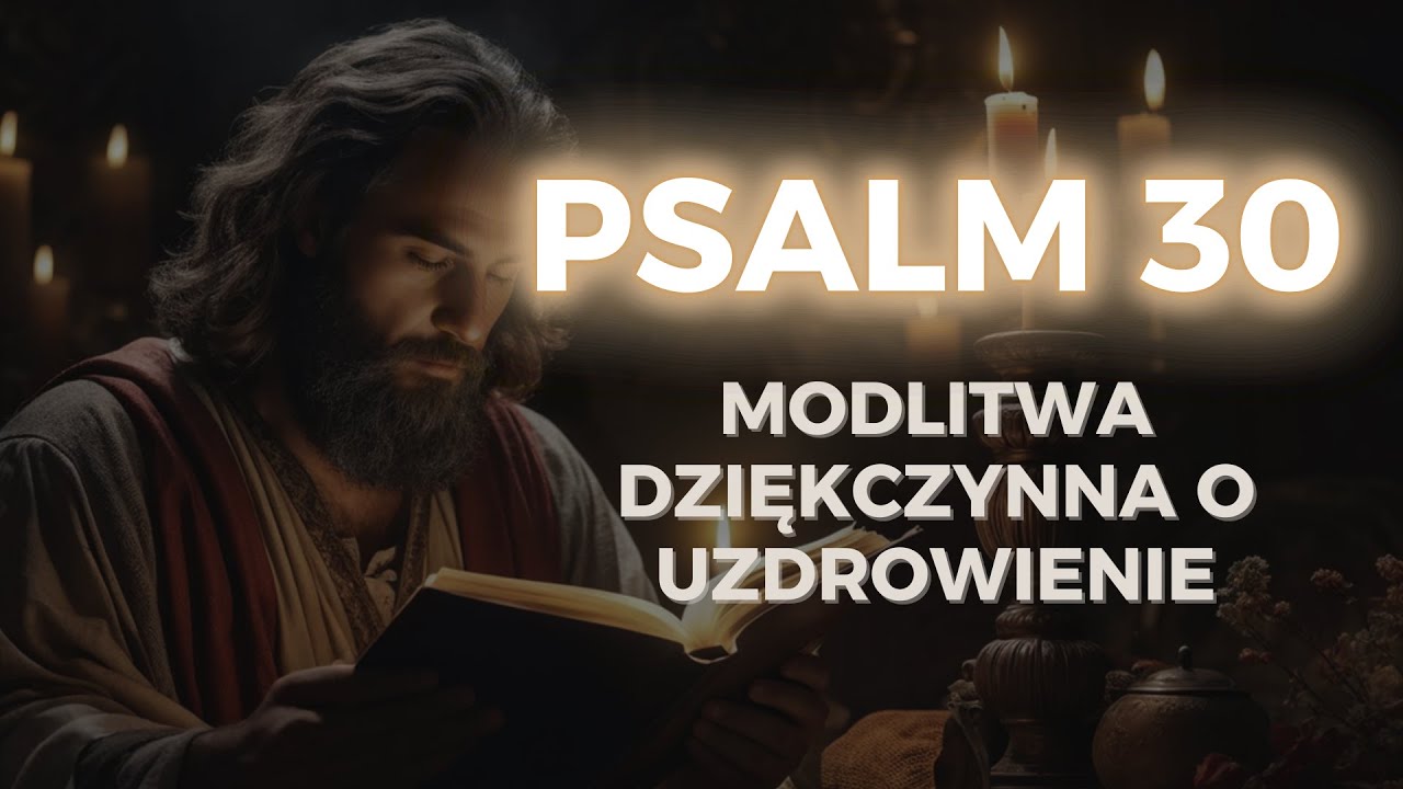 Psalm 30 – Modlitwa dziękczynna o uzdrowienie
