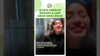 Alleia Anak Ariel Noah Jawab Rasa Penasaran Terkait Rasanya Jadi Anak Musisi Besar : Biasa Aja Sih