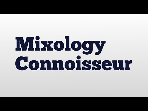 Mixology Connoisseur meaning and pronunciation