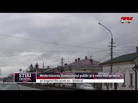 ȘTIRI CROMTEL TV - Modernizarea iluminatului public și a centralei termice Rădăuți