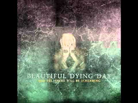 Beautiful Dying Day- I've Been Left Deaf Still w/ Lyrics
