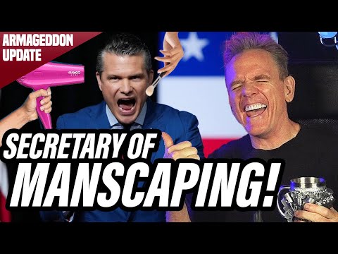 Pete Hegseth: Secretary Of MANSCAPING! | Armageddon Update