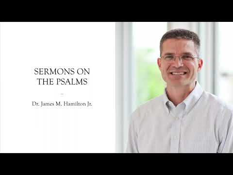 Sermon on Psalm 107: Thank the Lord for His Steadfast Love by Jim Hamilton