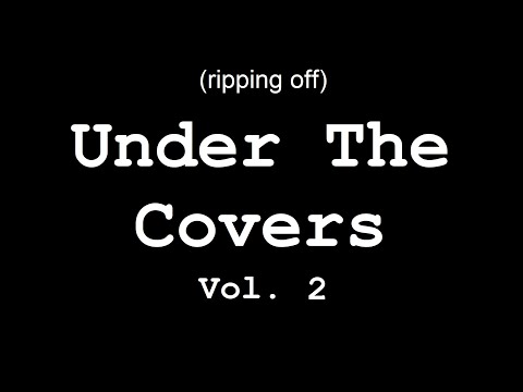 (ripping off) Under The Covers Vol. 2