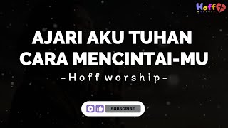 Download lagu AJARI AKU TUHAN CARA MENCINTAI-MU | Hoff worship mp3 Download lagu AJARI AKU TUHAN CARA MENCINTAI-MU | Hoff worship mp3