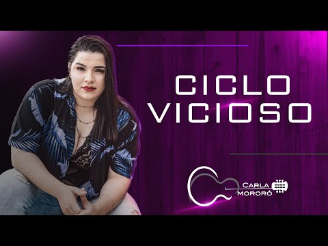 Ciclo Vicioso - Carla Mororó