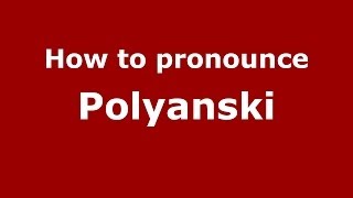 How to pronounce Polyanski
