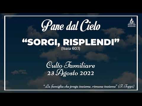 23/08/2022: "SORGI, RISPLENDI" | Pane dal Cielo | Culto Familiare