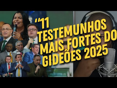 ✅ONZE (11) TESTEMUNHOS MAIS FORTES DO GIDEÕES 2025 - TESTEMUNHOS FORTES ​✔️​