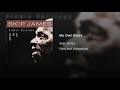 4 Skip James - My Own Blues