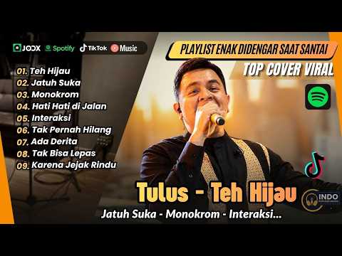Tulus -TEH HIJAU - JATUH SUKA - MONOKROM - HATI HATI DI JALAN - INTERAKSI | LAGU POP POPULER