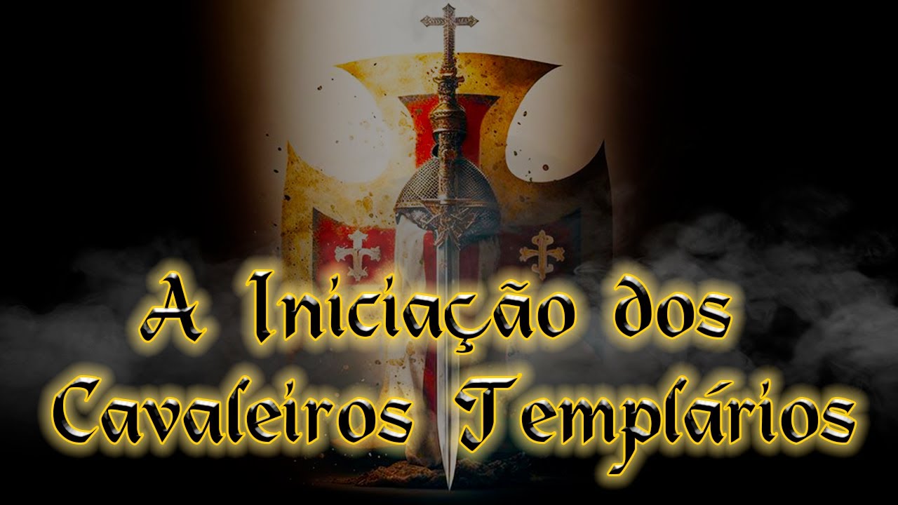 OS CAVALEIROS TEMPLÁRIOS - A Iniciação na Ordem e a Vida dos Templários