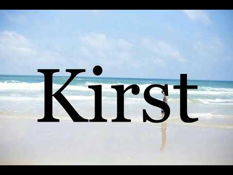 How To Pronounce Kirst🌈🌈🌈🌈🌈🌈Pronunciation Of Kirst