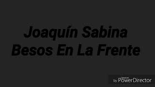 Joaquín Sabina - besos en la frente