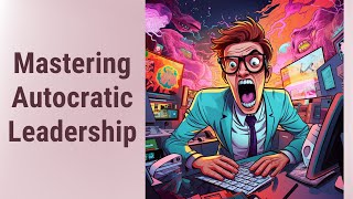 Mastering Autocratic Leadership: Know the Power