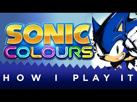Sonic Colours - How I Play It
