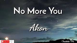 No More You -Akon  #lyrics