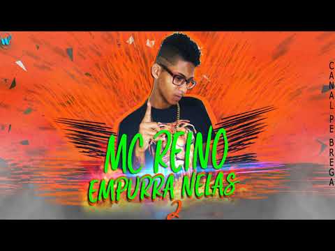 MC REINO - EMPURRA NELAS PARTE 2 (MUSICA NOVA 2018)