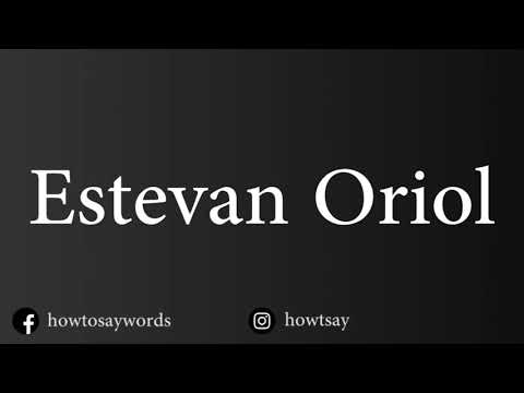 How To Pronounce Estevan Oriol