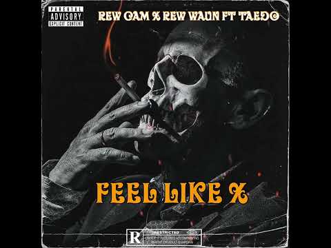 Rew Cam Ft Rew waun x Taedo  (Feel Like X)