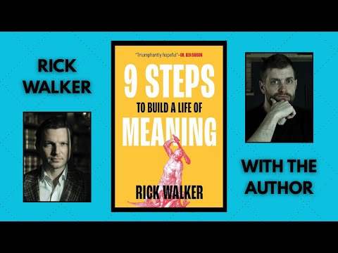 9 STEPS TO A LIFE OF MEANING | RICK WALKER | WITH THE AUTHOR
