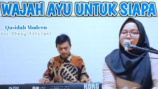 Download lagu Wajah Ayu Untuk Siapa - Voc.Dhesy Fitriani || Qasidah Modern mp3