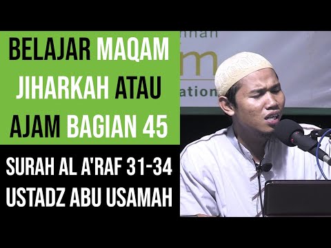 Maqam Jiharkah / Ajam 45 - Surah Al A'raf ayat 31-34 Ustadz Abu Usamah