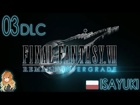 Final Fantasy VII Remake Intergrade PL #03 - Zakapiory Corneo - [4K 60FPS] Napisy po polsku