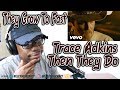 Trace Adkins - Then They Do REACTION! WHY YA DO ME LIKE THIS