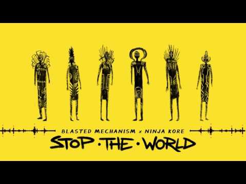 Blasted Mechanism x Ninja Kore - Stop the World
