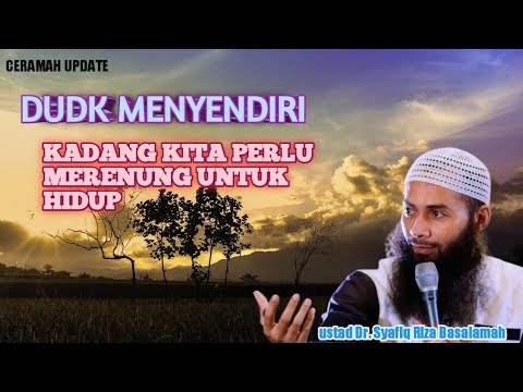 ceramah singkat#Duduk Sendiri#ustad Dr. Syafiq Riza Basalamah