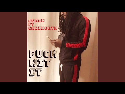 Fuck Wit It (feat. Chazworth Bently)