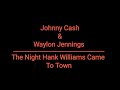 Johnny Cash & Waylon Jennings -On  The Night Hank Williams Came To Town