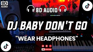 Download lagu 🎧DJ BABY DON'T GO (8D AUDIO)| TIKTOK VIRAL FULL BASS | DJ 8D REMIX🎵 mp3