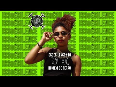 ISSOÉSILENCE #10 - Raika - Homem de ferro