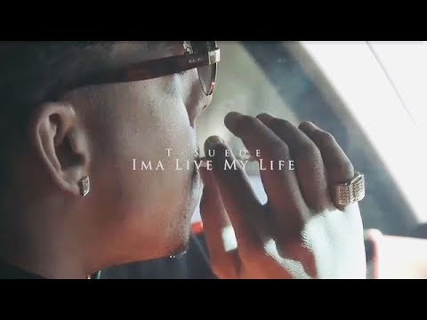 T-Suede - Ima Live My Life (Dir by JDFilms)