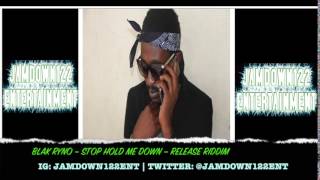 Blak Ryno – Stop Hold Me Down - Audio - Release Riddim [Deadline Records] - 2014