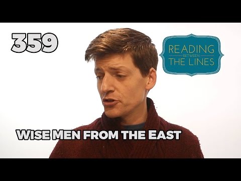 Reading Between the Lines 359 - Wise Men from the East