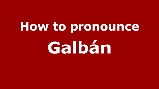 How to pronounce Galbán