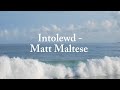Intolewd - Matt Maltese | Lyrics