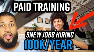 3 Hiring Immediately Work-From-Home Jobs | Paid Training | Paying Up to $100k/Year!