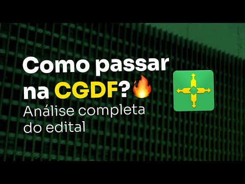 Como conquistar uma das 234 vagas da CGDF? Passo a passo prático