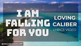 I Am Falling For You | Loving Caliber Lyrics Video [Valencia Lyrics Video]
