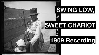 &quot;Swing Low, Sweet Chariot&quot; | First Ever Recording (1909)  + Powerful Pictures of Slavery/Segregation