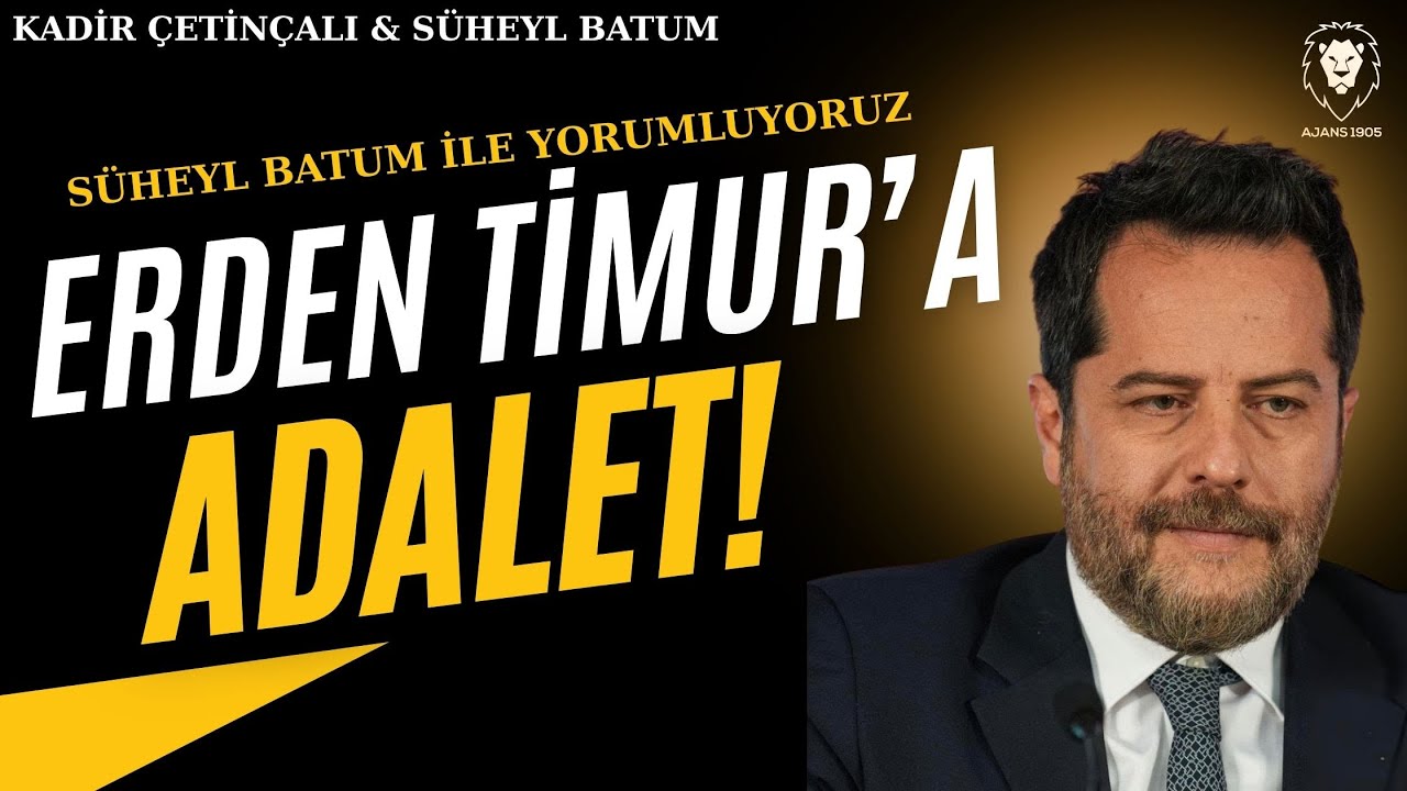 Erden Timur'a ADALET | Süheyl Batum ile Gündem ve Şike İddialarını Yorumluyoruz | Galatasaray Gündem